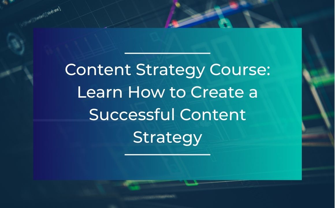 Content Strategy Course: Learn How to Create a Successful Content ...