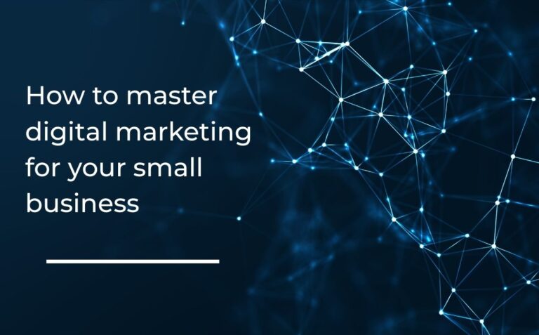 How to master digital marketing for your small business